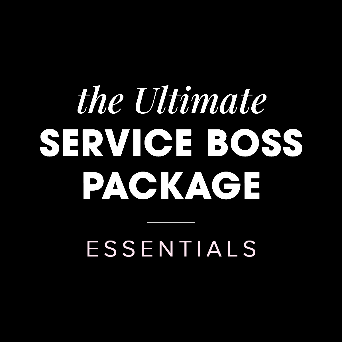 the Service-Based BOSS BUNDLE (Essentials Package)